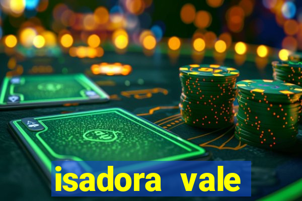 isadora vale reclame aqui