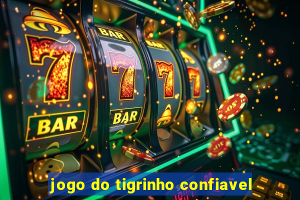 jogo do tigrinho confiavel