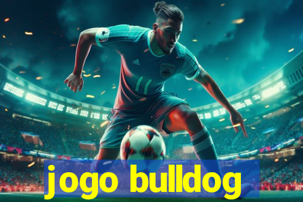 jogo bulldog