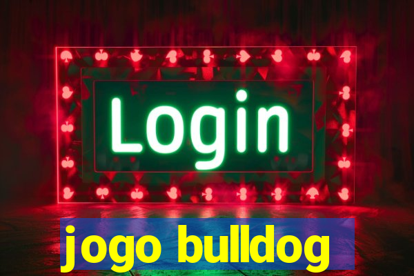 jogo bulldog