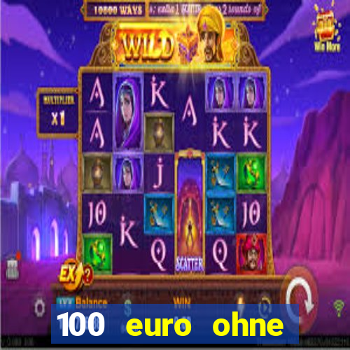 100 euro ohne einzahlung casino