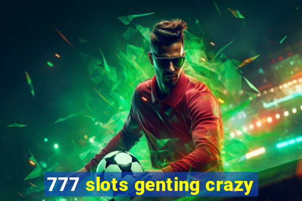 777 slots genting crazy