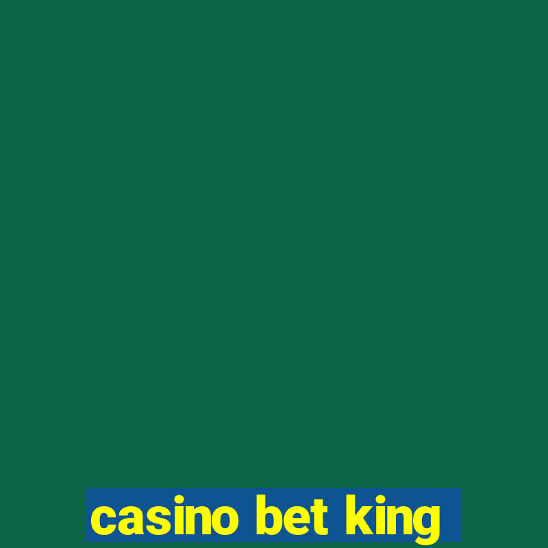 casino bet king