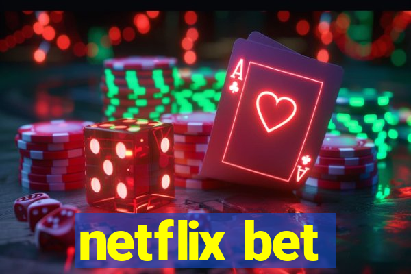 netflix bet