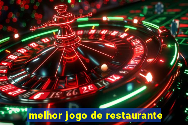 melhor jogo de restaurante