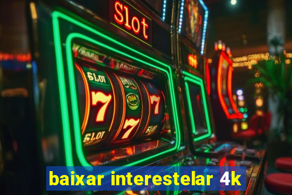 baixar interestelar 4k