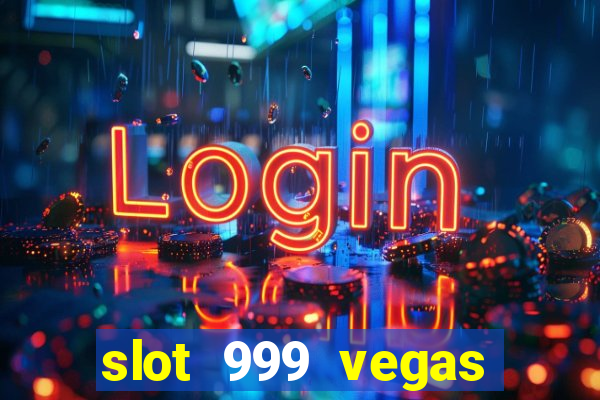 slot 999 vegas game ii