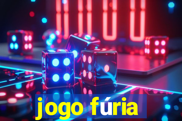 jogo fúria