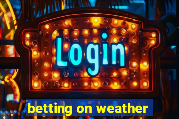 betting on weather