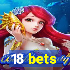 18 bets