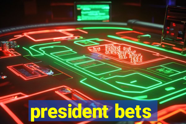 president bets