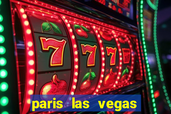 paris las vegas resort & casino las vegas