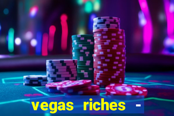 vegas riches - casino games