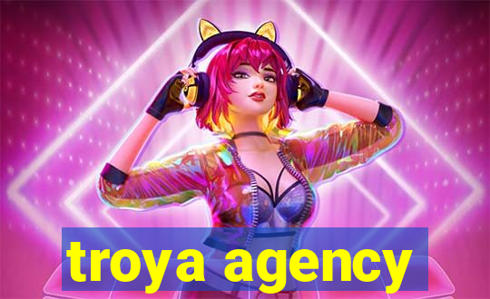 troya agency