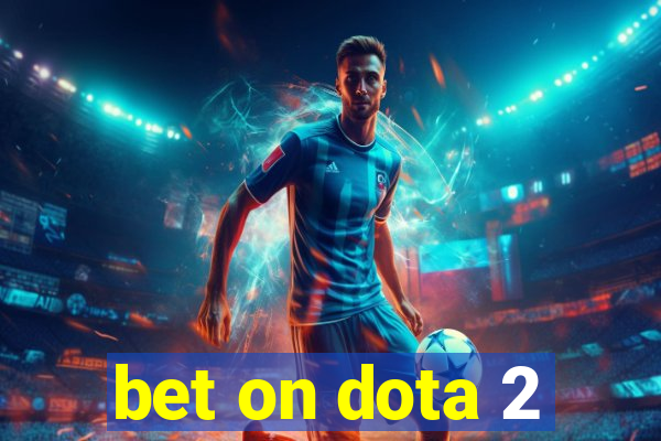 bet on dota 2