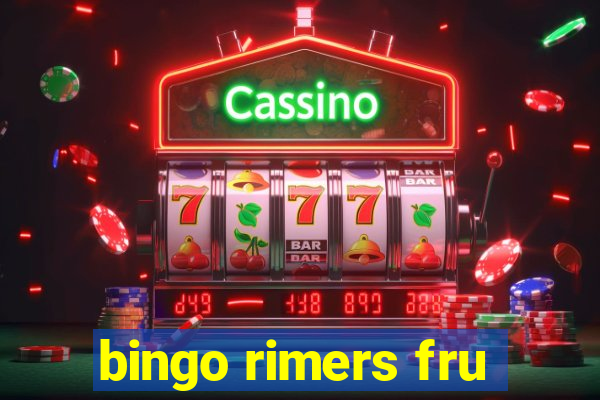 bingo rimers fru