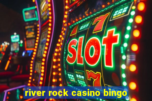 river rock casino bingo