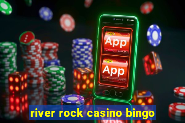 river rock casino bingo