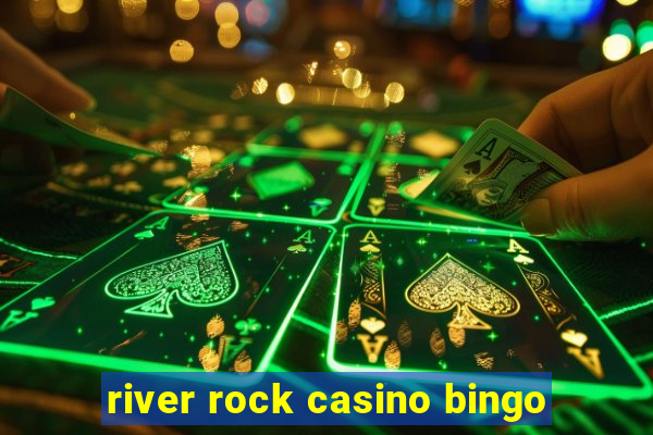 river rock casino bingo