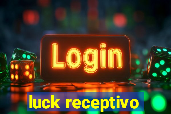 luck receptivo