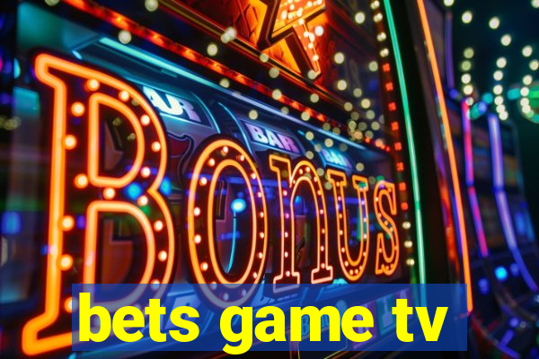 bets game tv