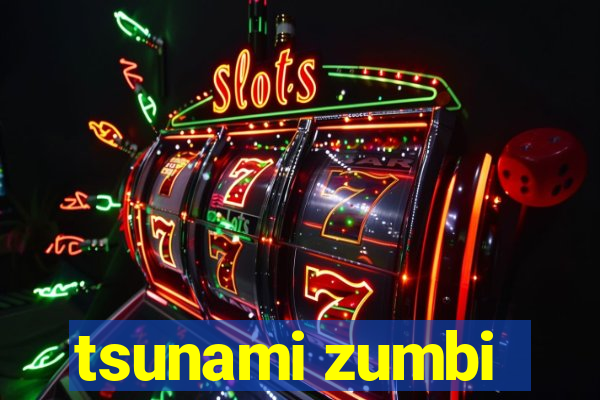 tsunami zumbi