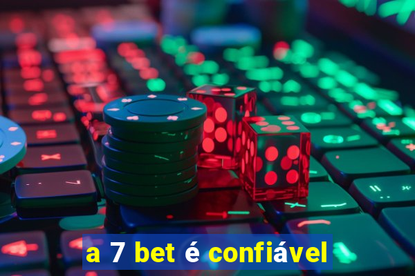 a 7 bet é confiável