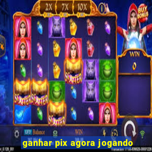 ganhar pix agora jogando