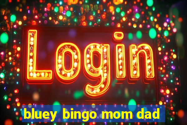 bluey bingo mom dad