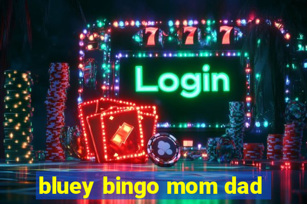 bluey bingo mom dad