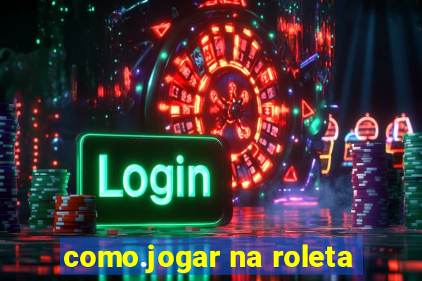 como.jogar na roleta