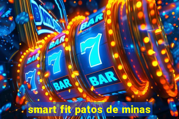 smart fit patos de minas