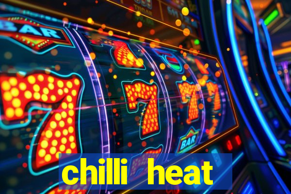 chilli heat megaways online slot