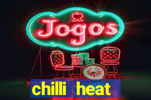 chilli heat megaways online slot