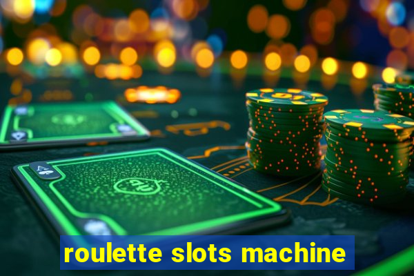 roulette slots machine