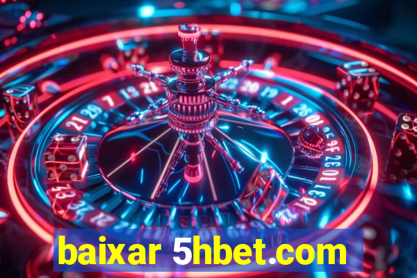 baixar 5hbet.com