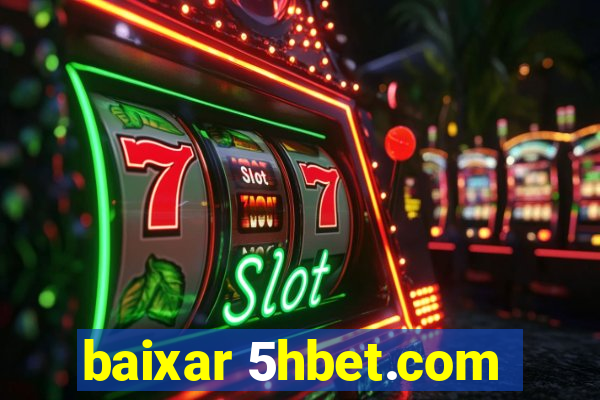 baixar 5hbet.com