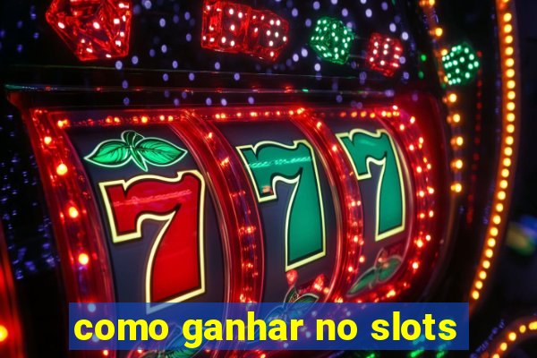 como ganhar no slots