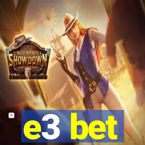 e3 bet