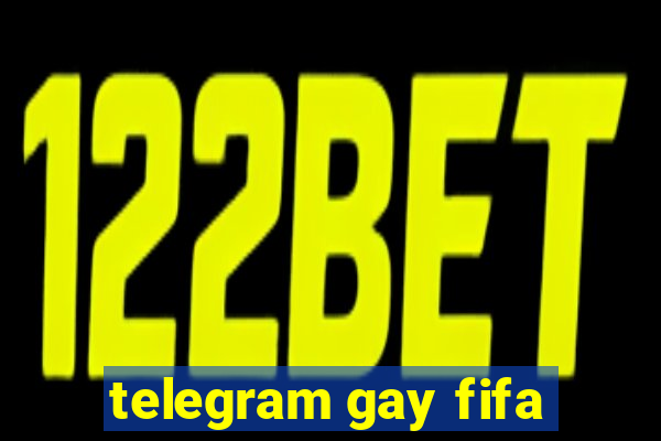 telegram gay fifa