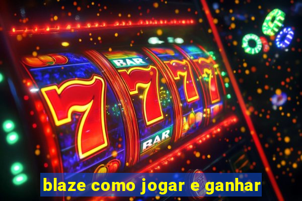 blaze como jogar e ganhar