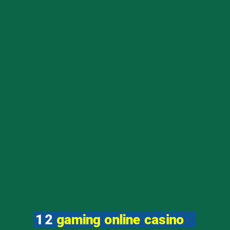 1 2 gaming online casino