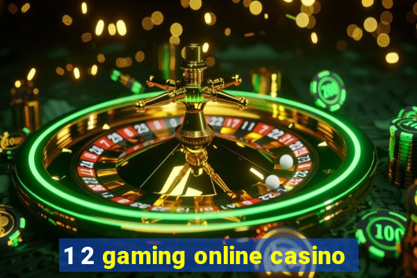 1 2 gaming online casino