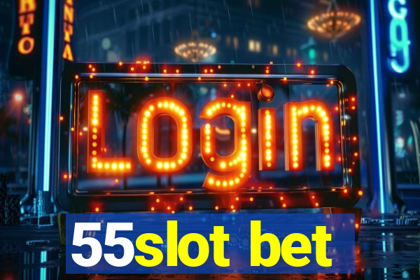 55slot bet