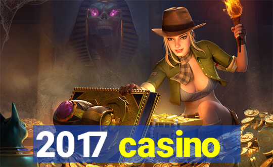 2017 casino