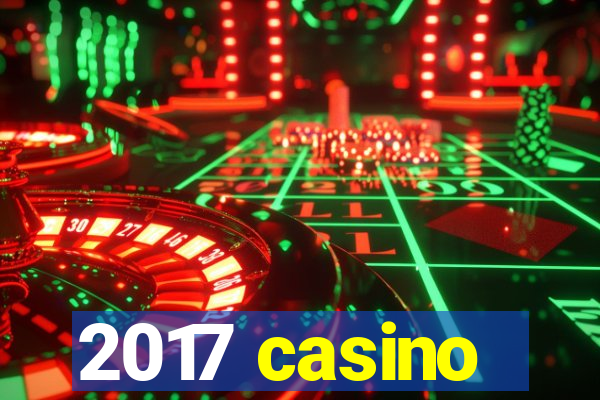 2017 casino