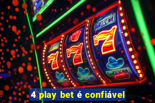 4 play bet é confiável