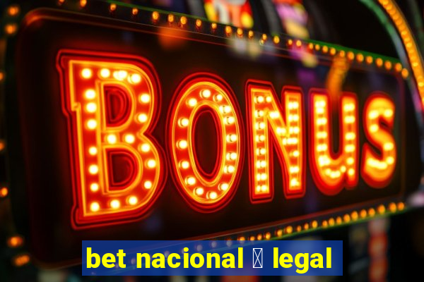 bet nacional 茅 legal