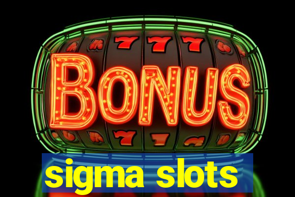 sigma slots