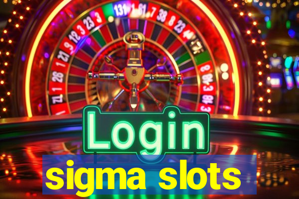 sigma slots